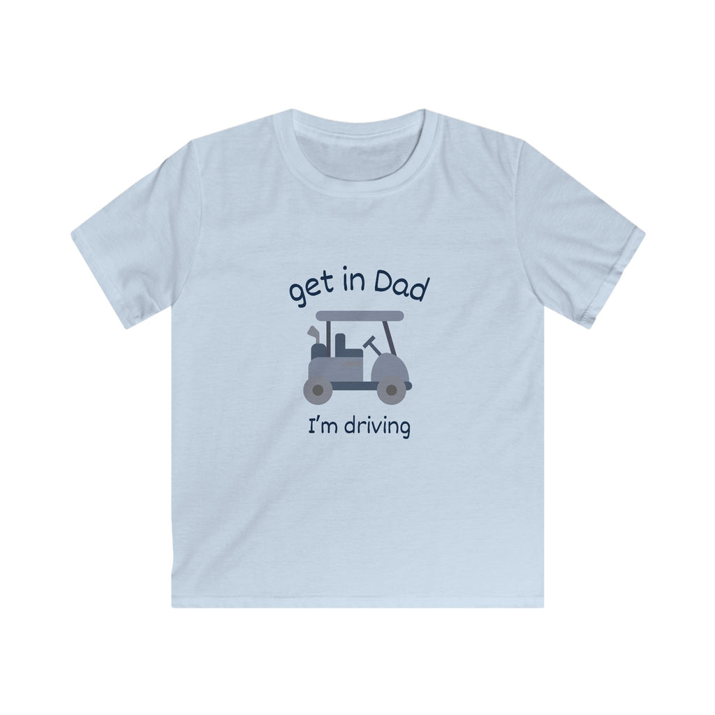 Kids Tee — "Get in Dad I'm Driving" Golf Cart Graphic