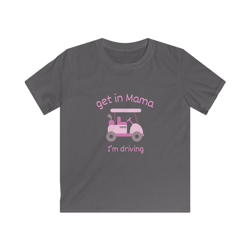 Kids Tee — "Get in Mama I'm Driving" Pink Golf Cart Kid Shirt