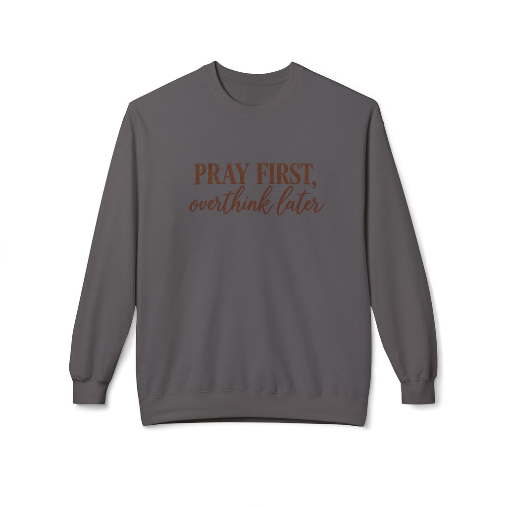 Pray First, Overthink Later Crewneck Sweatshirt