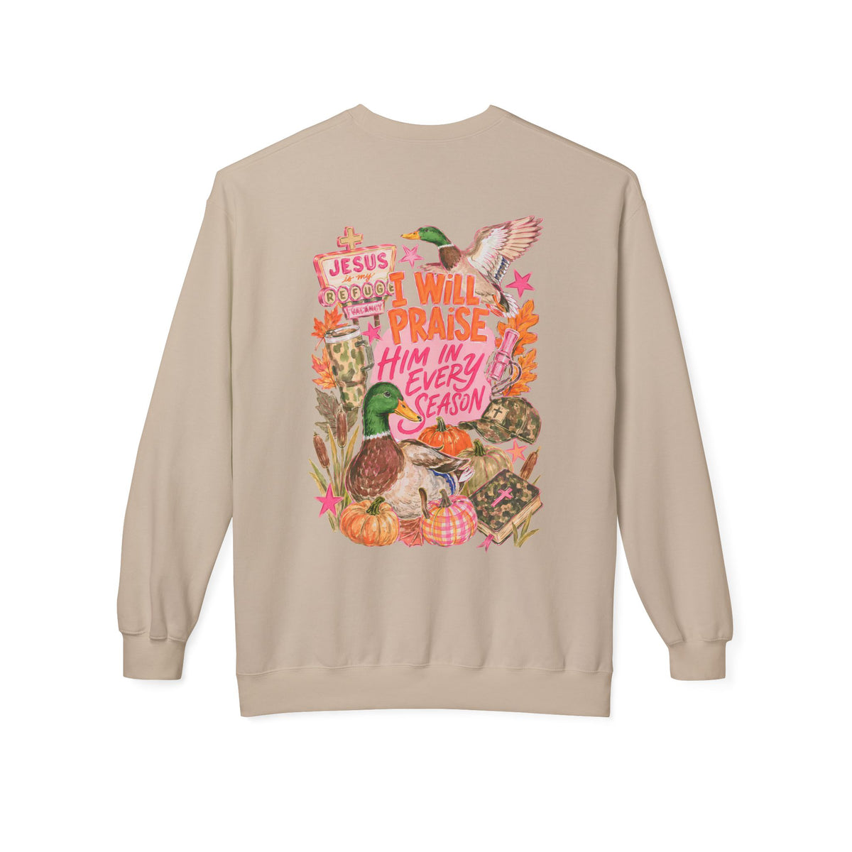 Christian Duck Sweatshirt — "I Will Praise Him in Every Season" Crewneck